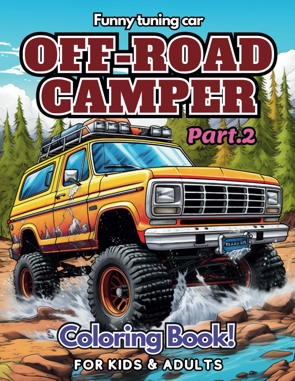 Fun Tuning Cars OFFROAD CAMPER Coloring Book (Part.2): Funny book paperback in cartoon style for kids and adults (SUV Camper, off-road tuning) - August 21, 2023 (Off-road SUV, Camper Coloring Book)