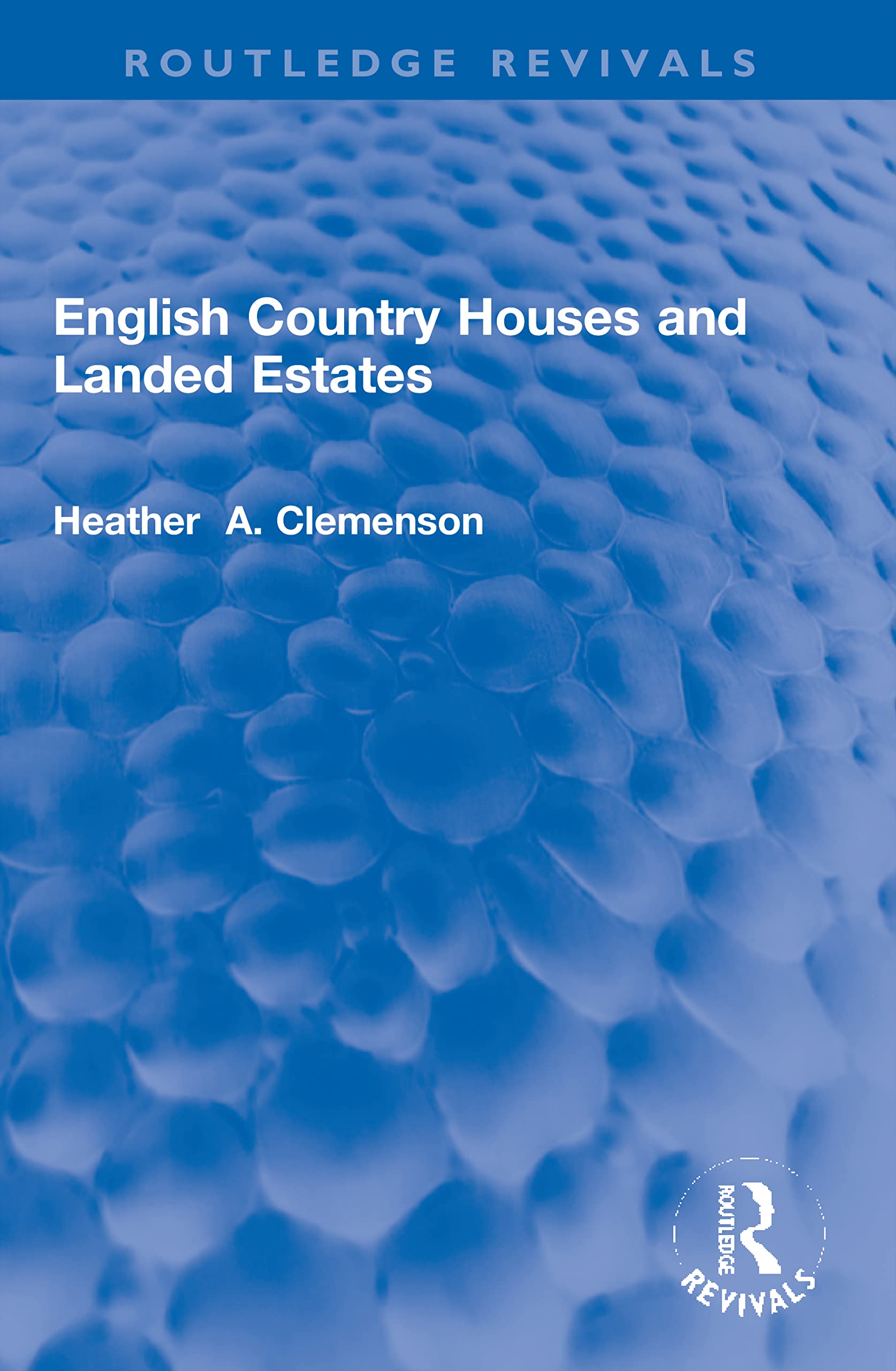 English Country Houses and Landed Estates (Routledge Revivals)