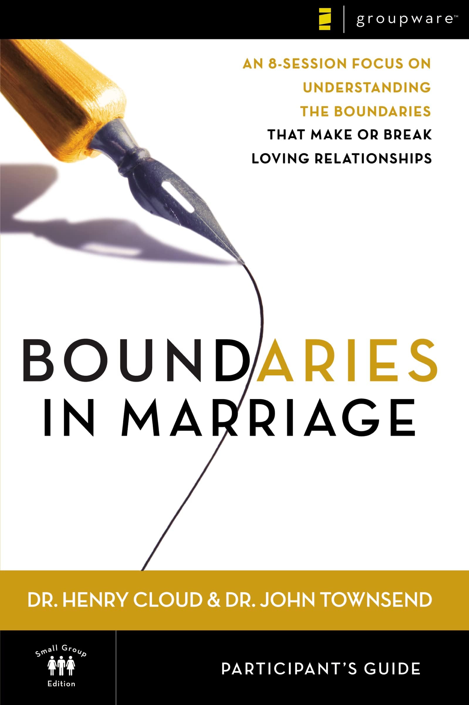Boundaries in Marriage Participant's Guide: An 8-Session Focus on Understanding the Boundaries that Make or Break Loving Relationships