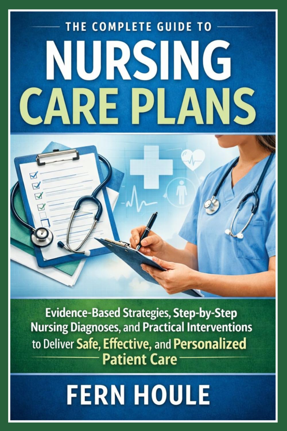 The Complete Guide To Nursing Care Plans