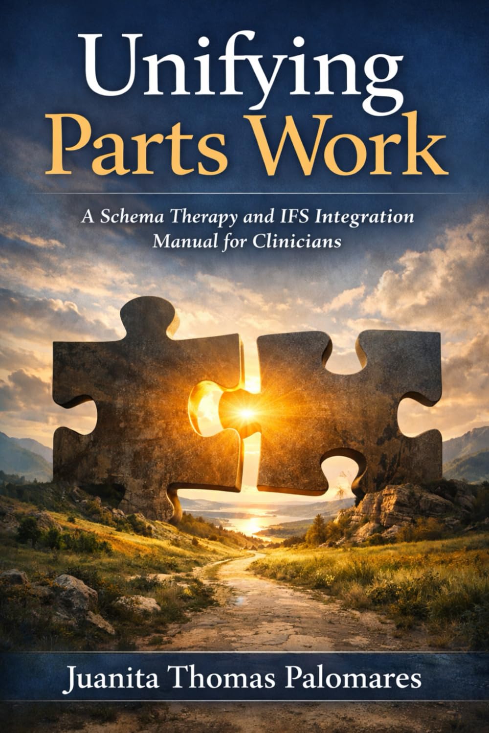 Unifying Parts Work: A Schema Therapy and IFS Integration Manual for Clinicians