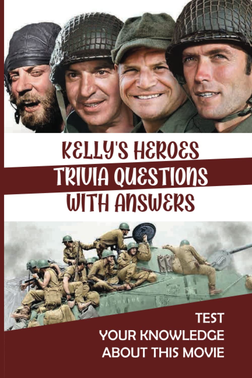 Kelly's Heroes Trivia Questions With Answers: Test Your Knowledge About This Movie