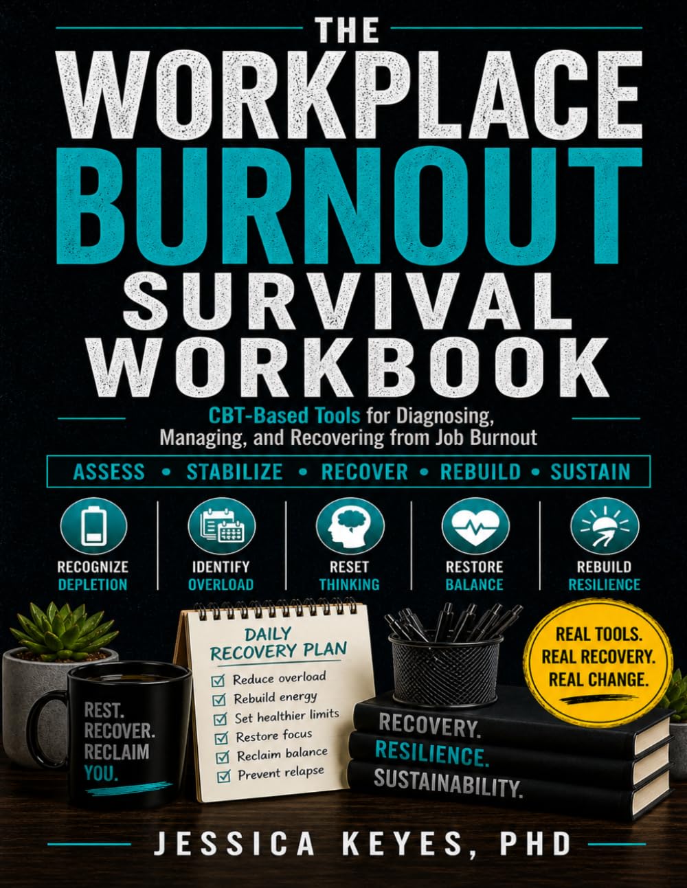 The Workplace Burnout Survival Workbook: CBT-Based Tools for Diagnosing, Managing, and Recovering from Job Burnout: Evidence-Based Tools for Managing ... and Recovery (The Workplace Survival Series)