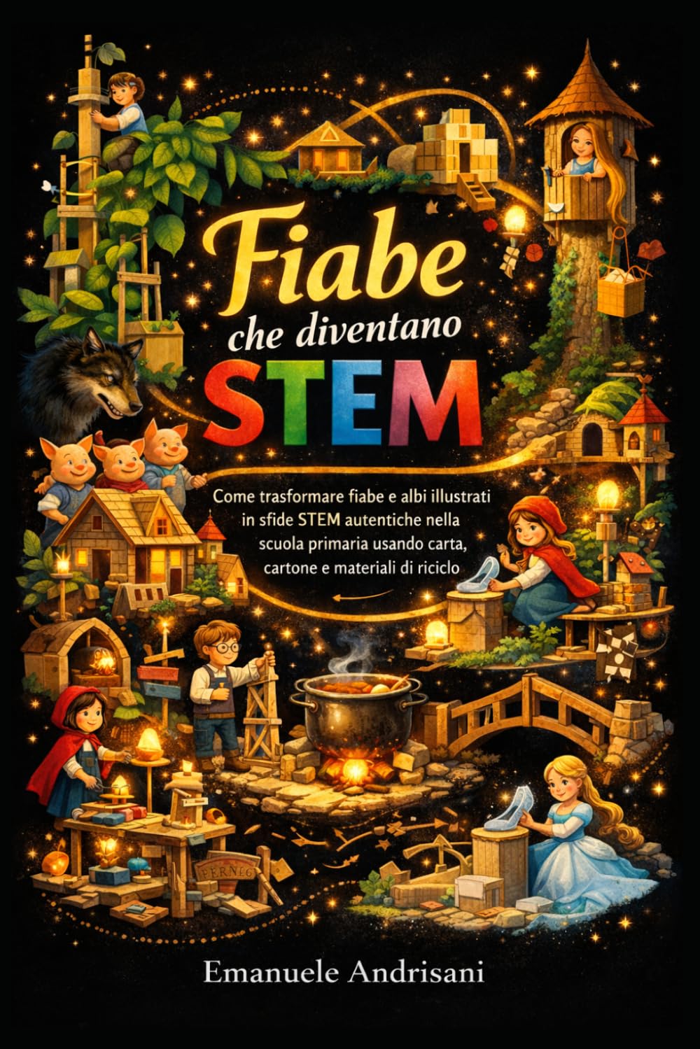 FIABE CHE DIVENTANO STEM: Come trasformare fiabe e albi illustrati in sfide STEM autentiche nella scuola primaria usando carta, cartone e materiali di riciclo