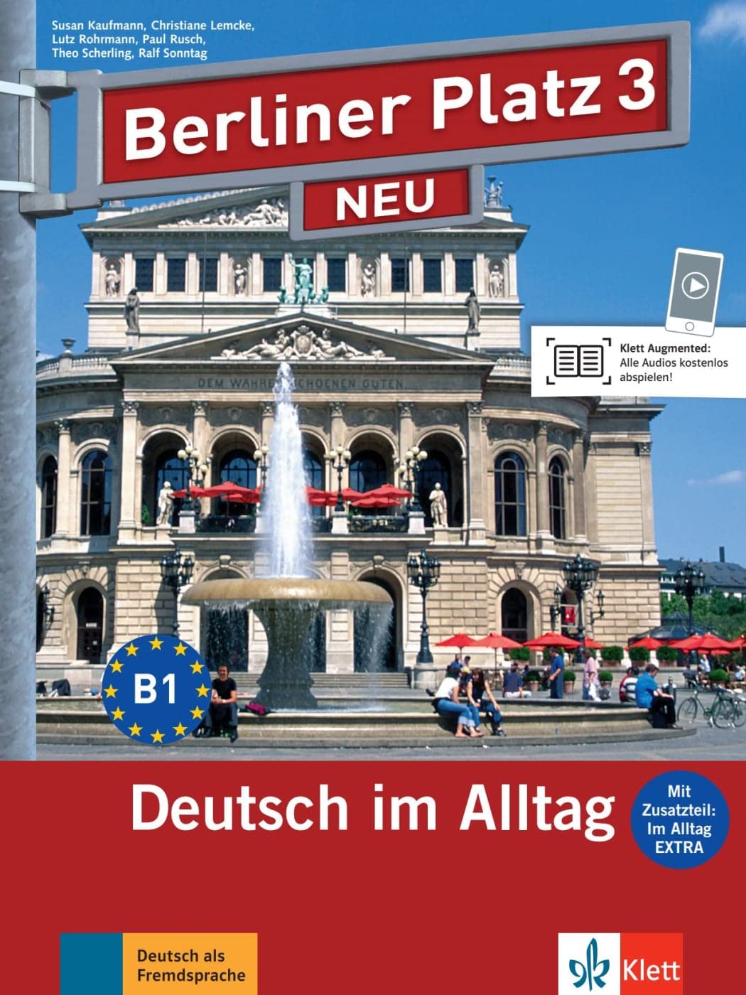 Berliner Platz NEU: Lehr- und Arbeitsbuch 3 mit 2 Audio-CDs und Im Alltag Extra