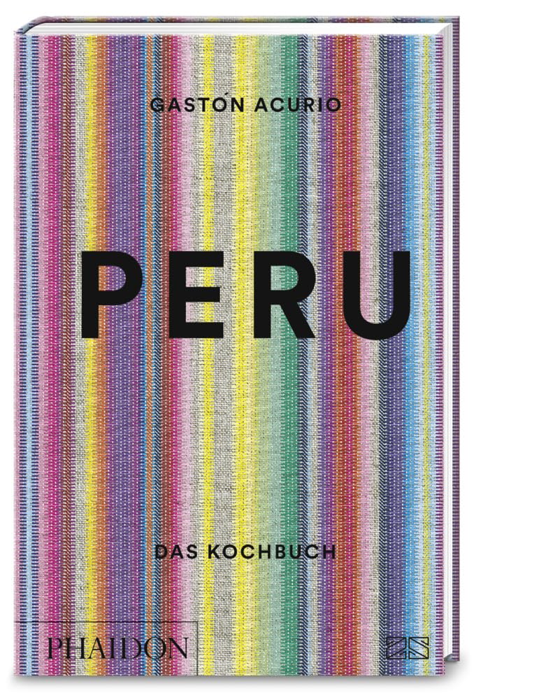 Peru - Das Kochbuch: Die Bibel der peruanischen Küche