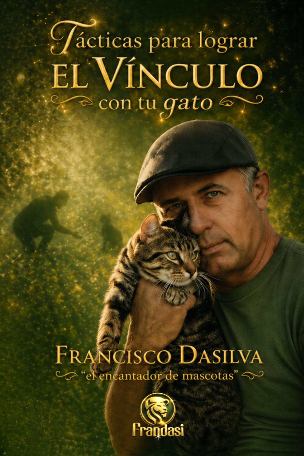 Tácticas para lograr el vínculo con tu gato: Frandasi, el encantador de mascotas