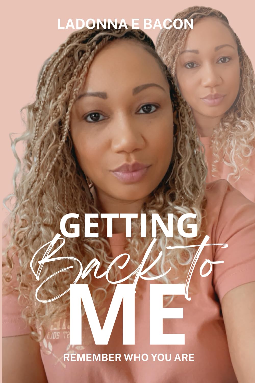 Getting Back to Me: Remember who you are: overcoming grief, hurt and disappointment guided workbook (Getting Back to Me, God and Business)