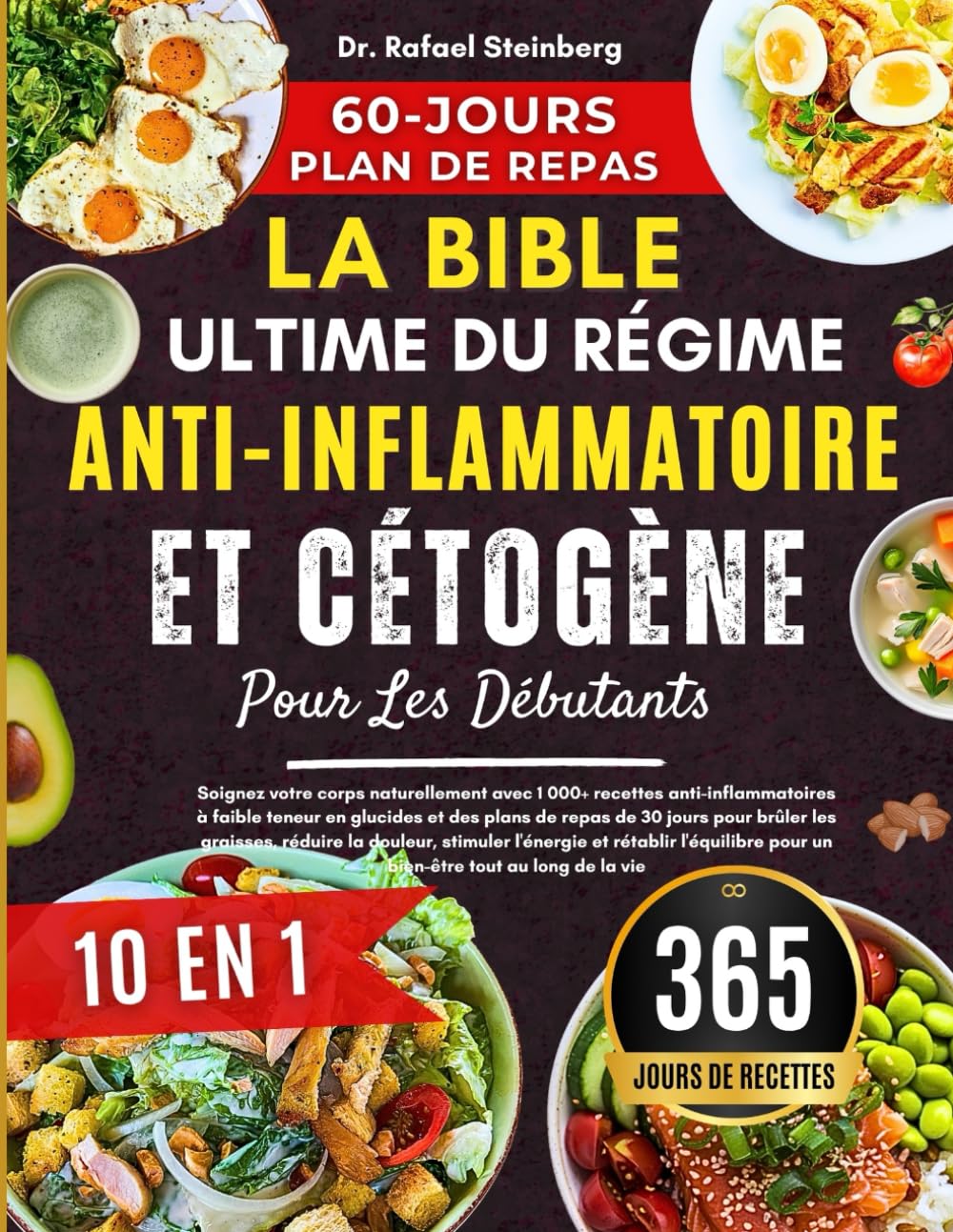 La Bible Ultime Du Régime Anti-Inflammatoire Et Cétogène Pour Les Débutants 10 En 1: Soignez votre corps naturellement avec 1 000+ recettes ... pour un bien-être tout au long de la vie