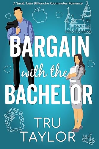 Bargain with the Bachelor: A Small Town Billionaire Roommates Romance (Eastport Bay Billionaire Fairytale Rom Coms Book 2)