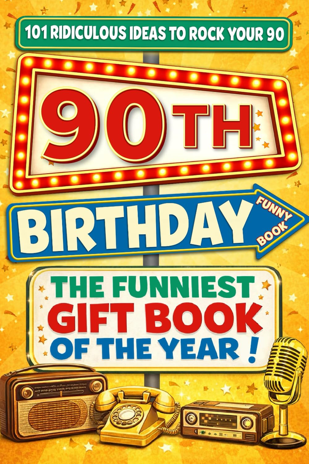 The Big Book of 90th Birthday Laughs: 101 Ridiculous Ideas to Rock your 90 – Word Search, Quizzes, Activities & A Perfect Milestone Gift for Friends and Family