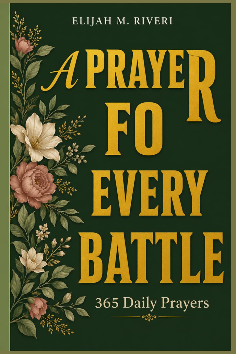 A Prayer for Every Battle Book: 365 Daily Prayers for the Moments You Run Out of Words