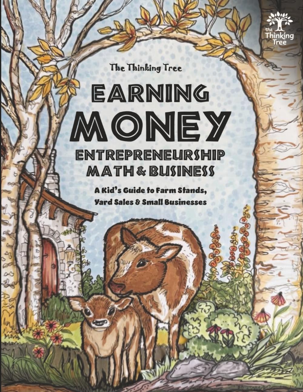Earning Money - Entrepreneurship, Math & Business: A Kid’s Guide to Farm Stands, Yard Sales & Small Businesses - The Thinking Tree