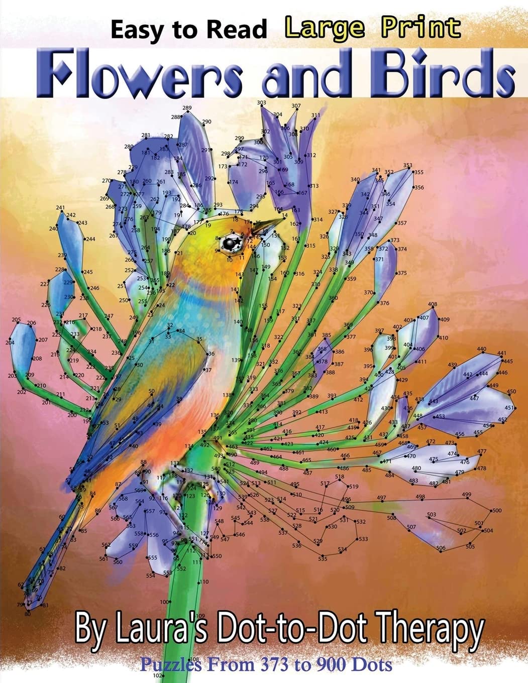 Easy to Read Large Print Flowers and Birds: Puzzles From 373 to 900 Dots: Volume 20 (Dot to Dot Books For Adults)