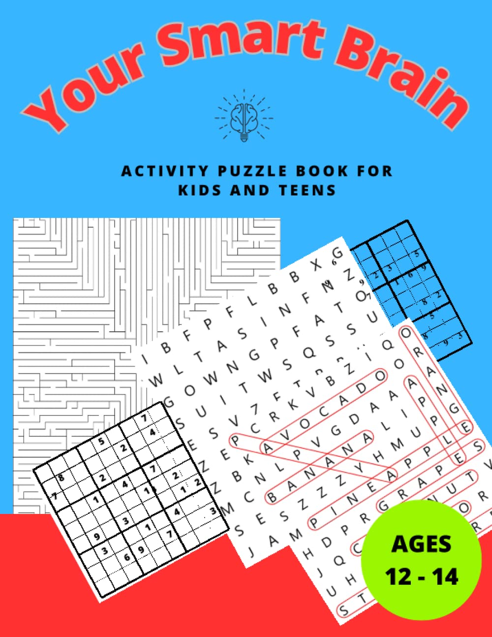 Your Smart Brain Activity Puzzle Book For Kids And Teens Ages 12-14 years old: activity puzzle book for girls and boys ages 12-14 years old Sudoku-Word Search-Mazes with solutions