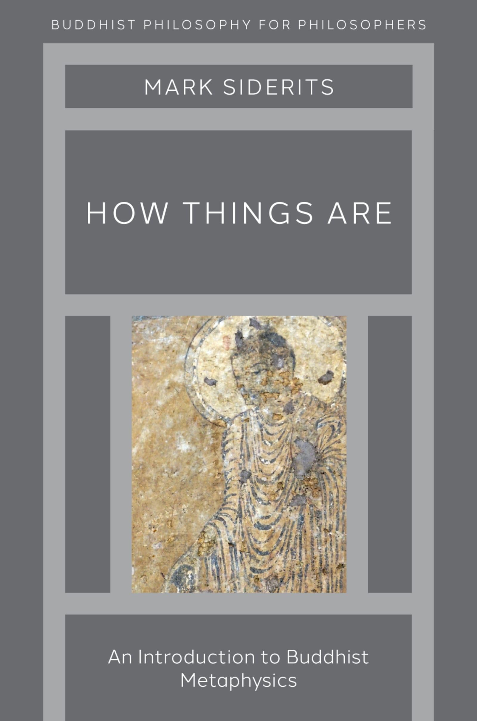 How Things Are: An Introduction to Buddhist Metaphysics (Buddhist Philosophy For Philosophers)