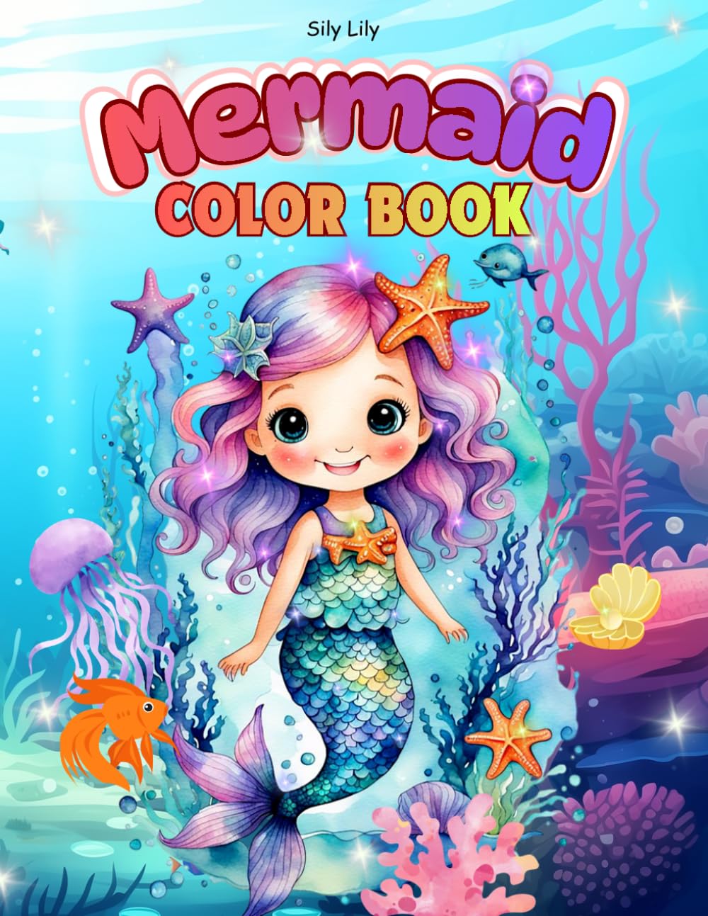 Magical Mermaid Coloring Book for Kids Ages 4–10: Cute Mermaids, Sea Animals & Underwater Fun: Cute Mermaids, Sea Animals & Underwater Fun for Little Artists