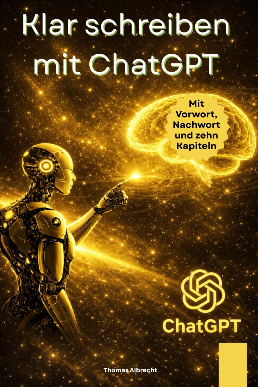 Klar schreiben mit ChatGPT: Texte formulieren ohne Stress, Druck und Perfektionszwang (ChatGPT im Alltag – Klar denken, schreiben und entscheiden)