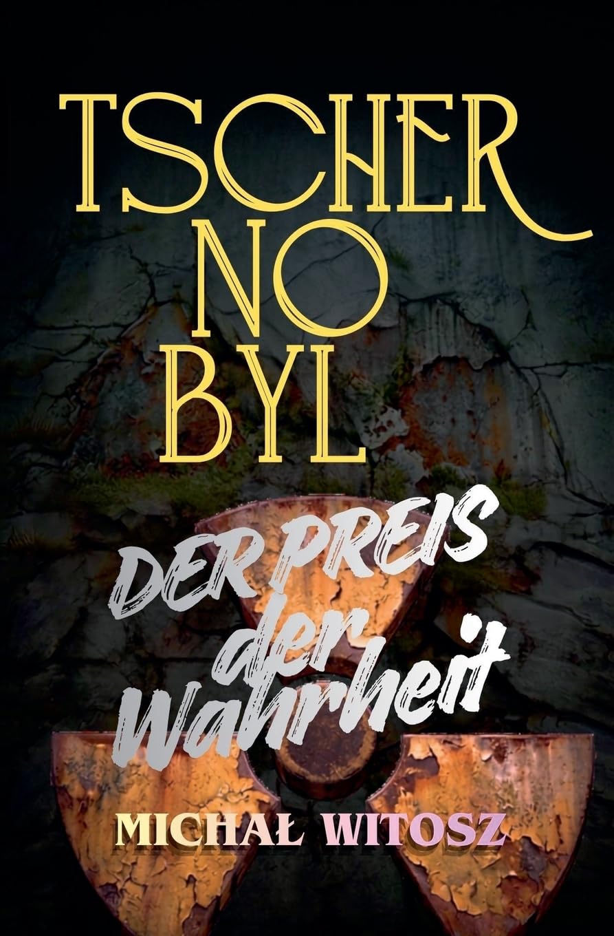 TSCHERNOBYL der Preis der Wahrheit