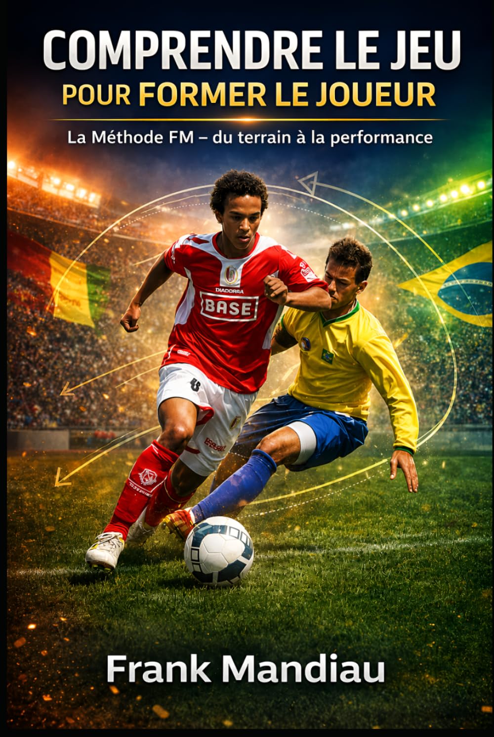 La Méthode FM: Comprendre le jeu pour former le joueur
