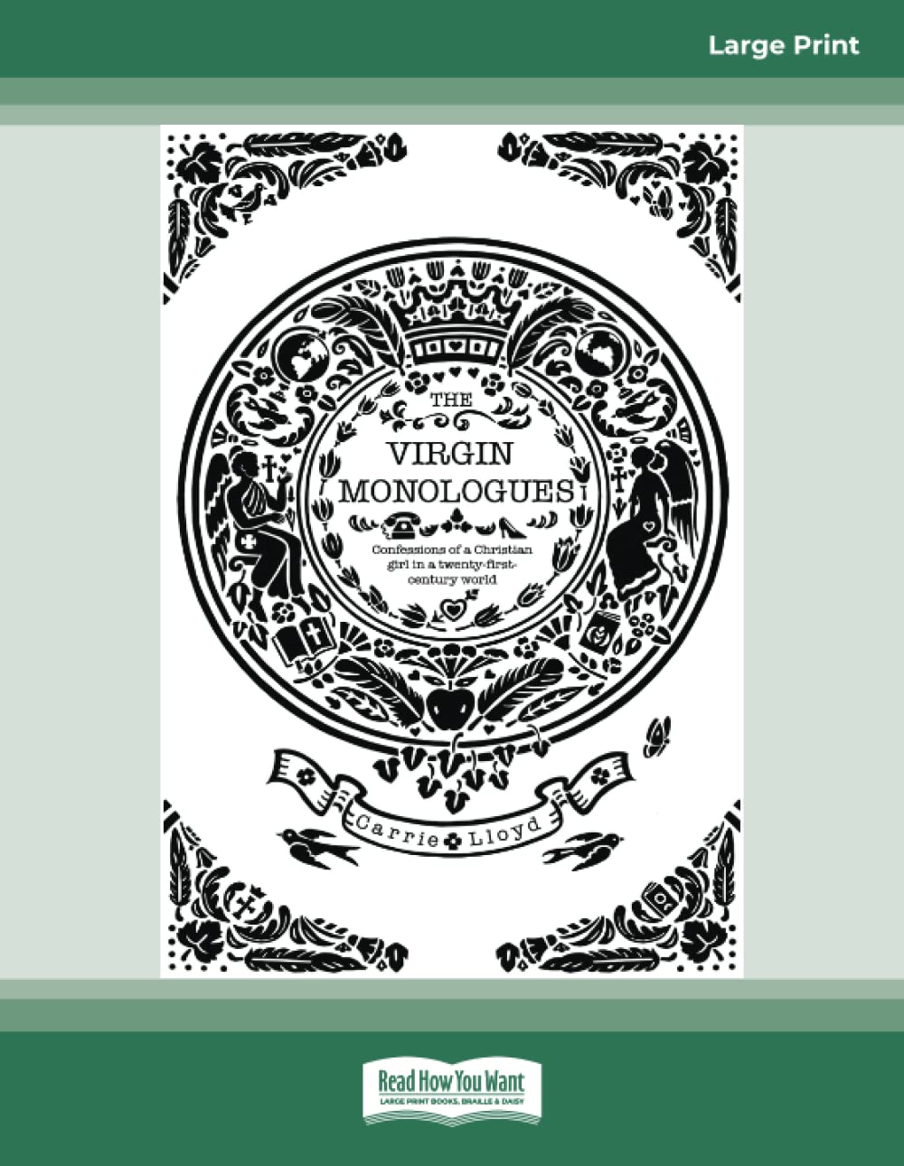 The Virgin Monologues: Confessions of a Christian girl in a twenty-first-century world