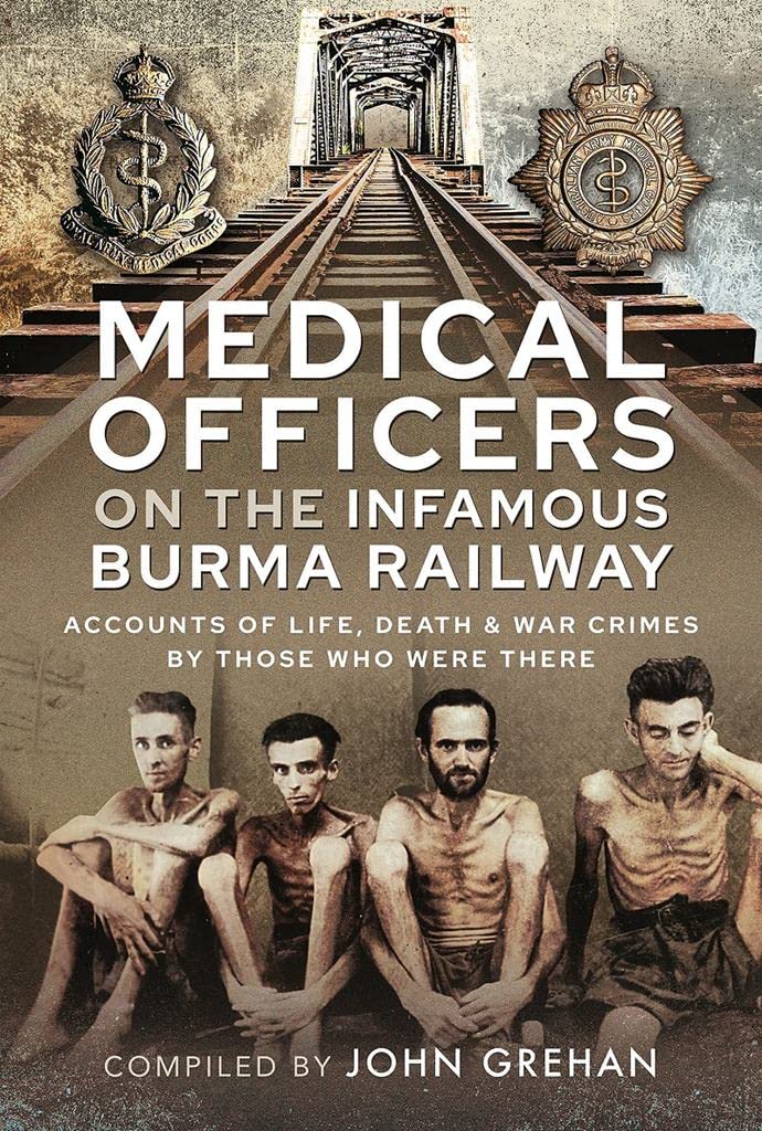 Medical Officers on the Infamous Burma Railway by John Grehan (Hardback Book)