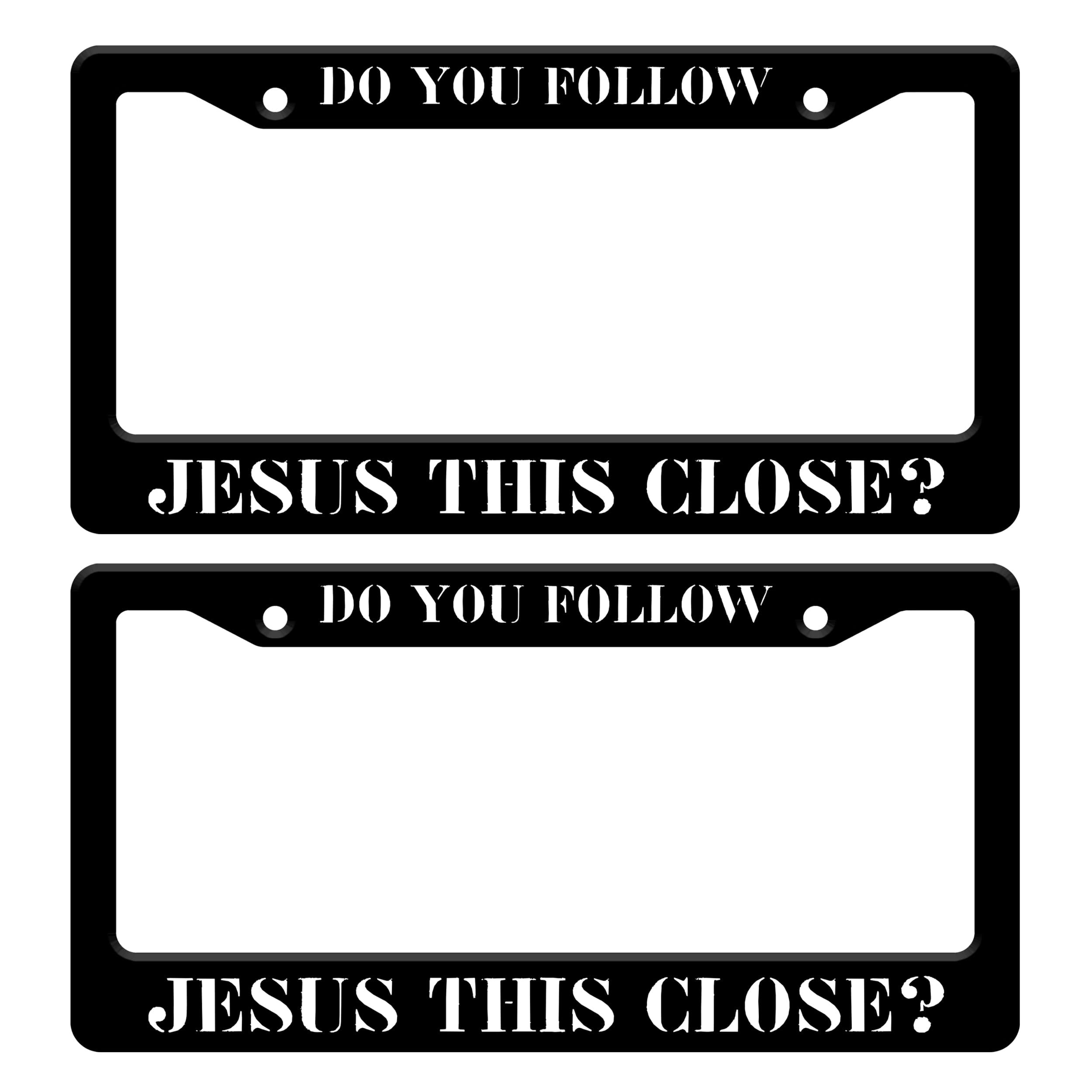 2pcs Do You Follow Jesus This Close License Plate Frame Funny License Plate Frames Auto Accessory Bracket Stainless Steel License Plate with Screws