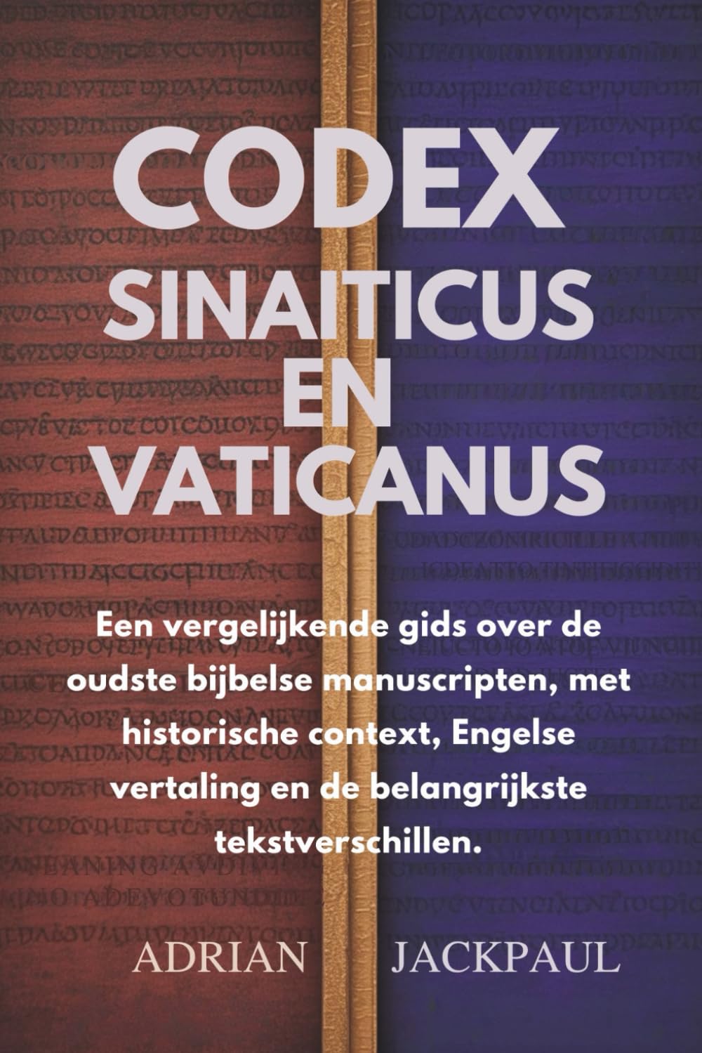 CODEX SINAITICUS EN VATICANUS: Een vergelijkende gids over de oudste bijbelse manuscripten, met historische context, Engelse vertaling en de belangrijkste tekstverschillen.