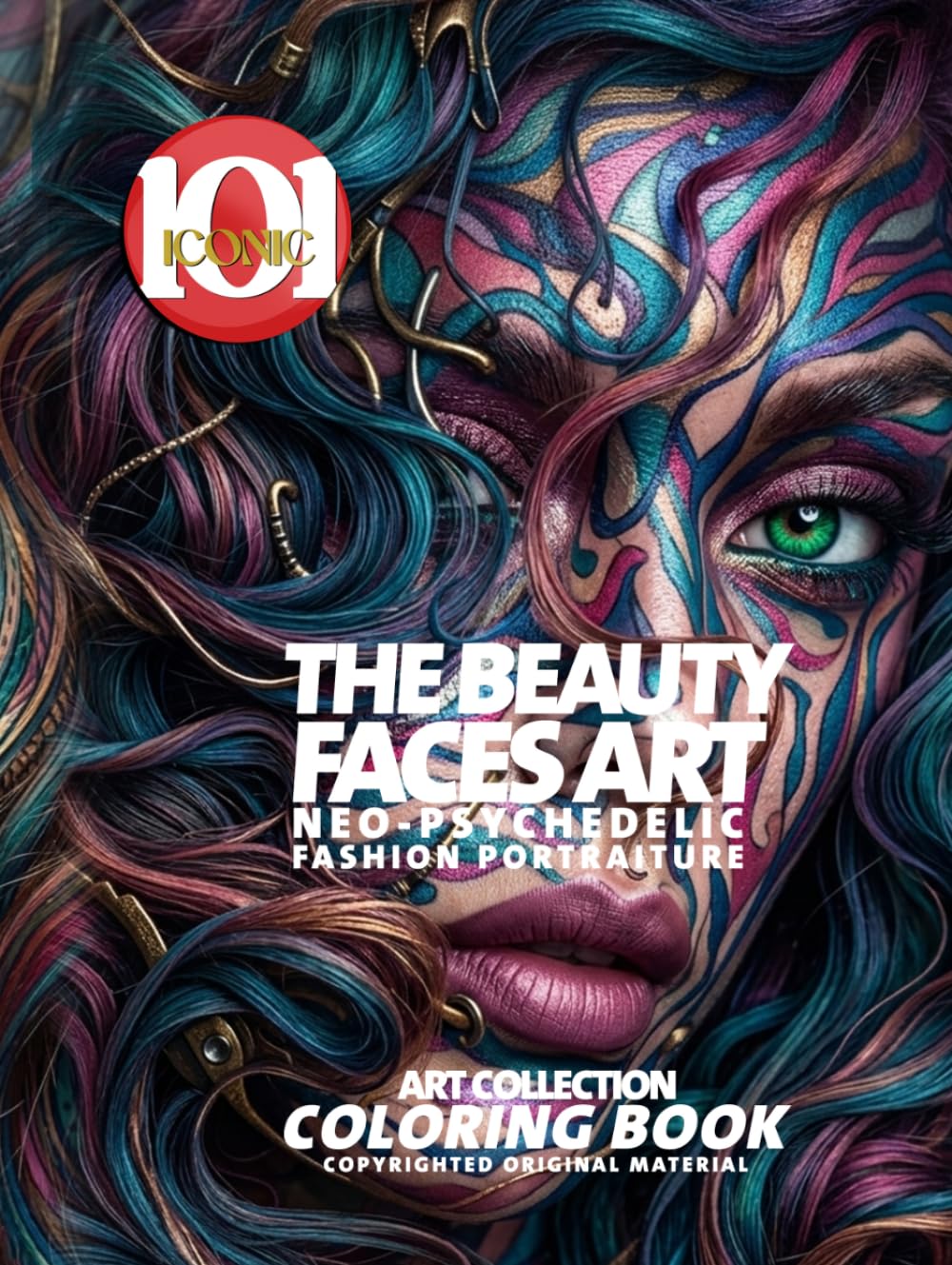 The Beauty Faces Art: Surreal Fashion Portraiture - Art Collection coloring Book: A Creative Coloring Collection, Neo-Psychedelic Fashion Faces, ... Expression (101 Iconic Coloring Books)