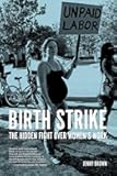 Birth Strike: The Hidden Fight over Women’s Work