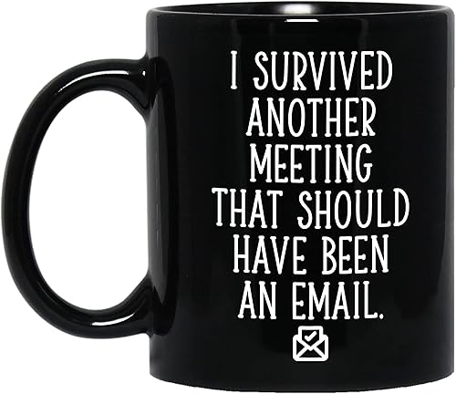 Taza de café divertida con texto en inglés "I Survived Another Meeting That Should Have Been An Email Gift For Boss Office" "I Survived Another