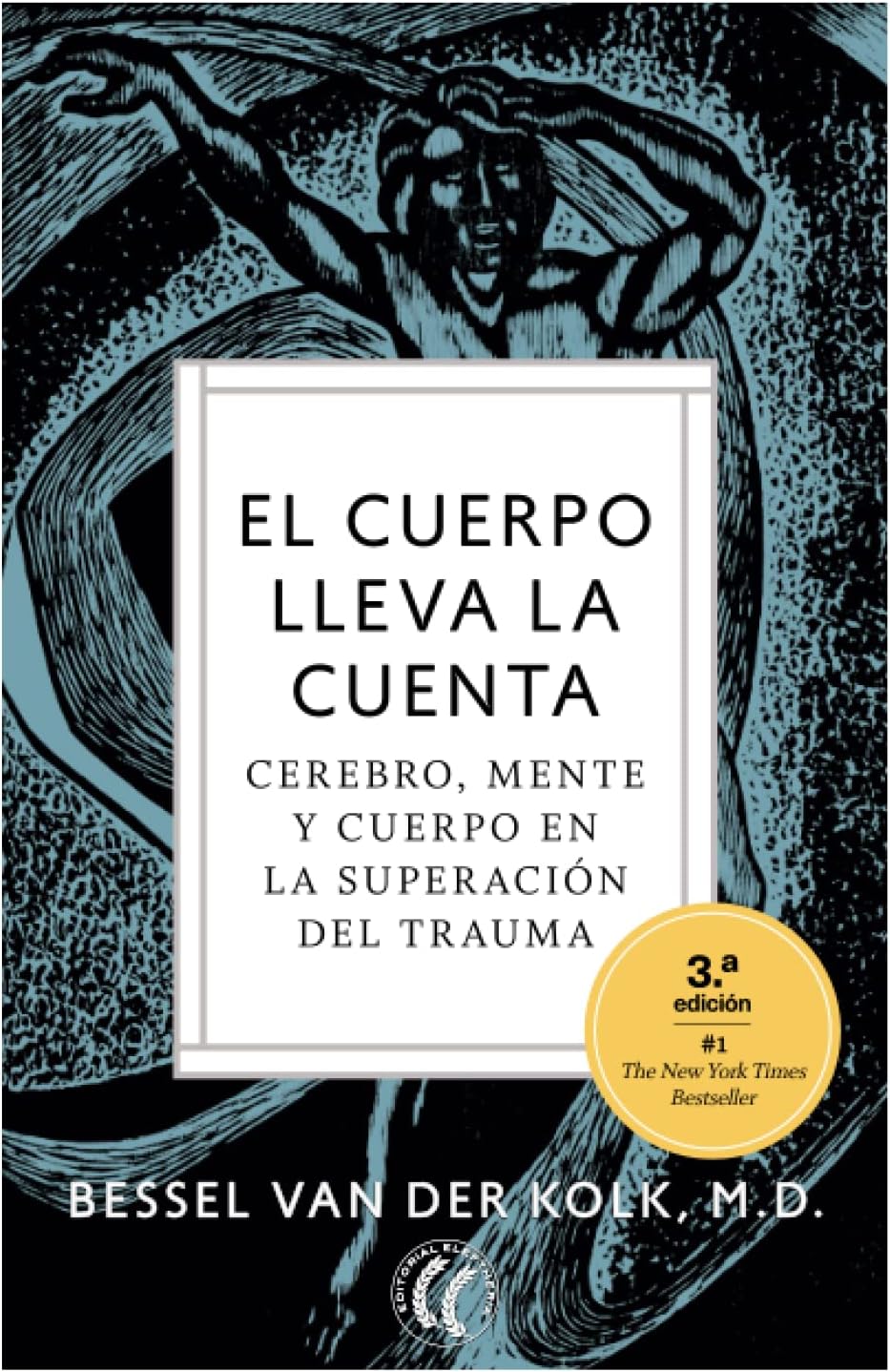 El cuerpo lleva la cuenta: Cerebro, mente y cuerpo en la superación del trauma