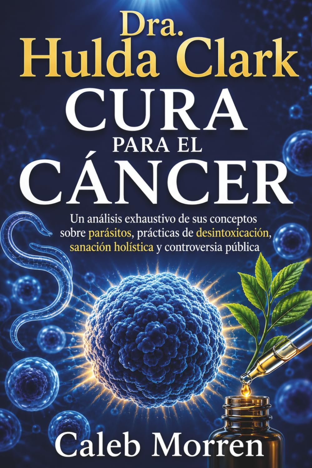Dra. Hulda Clark Cura para el Cáncer: Un análisis exhaustivo de sus conceptos sobre parásitos, prácticas de desintoxicación, sanación holística y controversia pública