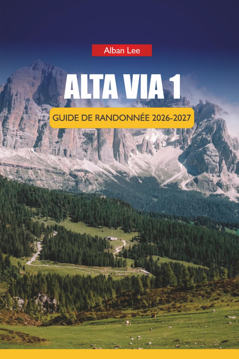 ALTA VIA 1 GUIDE DE RANDONNÉE 2026-2027: Analyses des étapes, réservations de rifugios, conseils pour la saison intermédiaire, sentiers cachés et ... (Trailblazer’s Ultimate Hiking Guides)