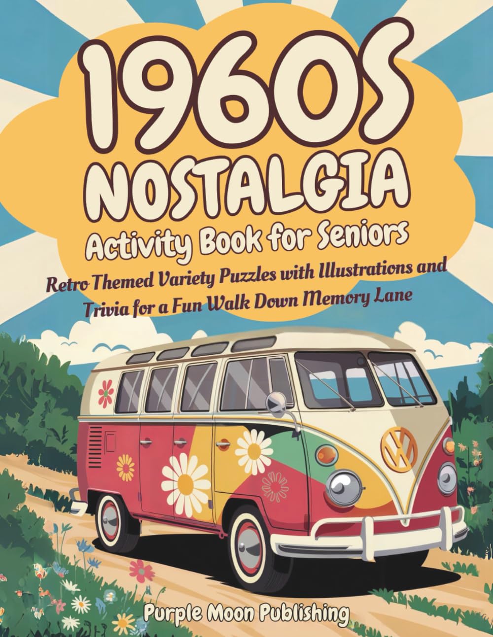 1960s Nostalgia Activity Book for Seniors: Retro Themed Variety Puzzles with Illustrations and Trivia for a Fun Walk Down Memory Lane (Decades of Americana)
