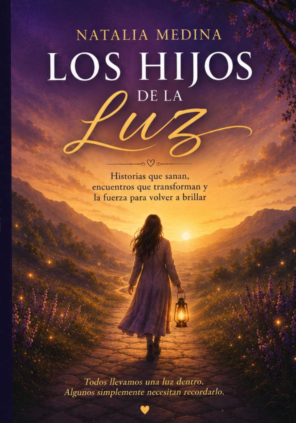 Los hijos de la Luz: Todos llevamos una luz dentro. Algunos simplemente necesitan recordarlo.