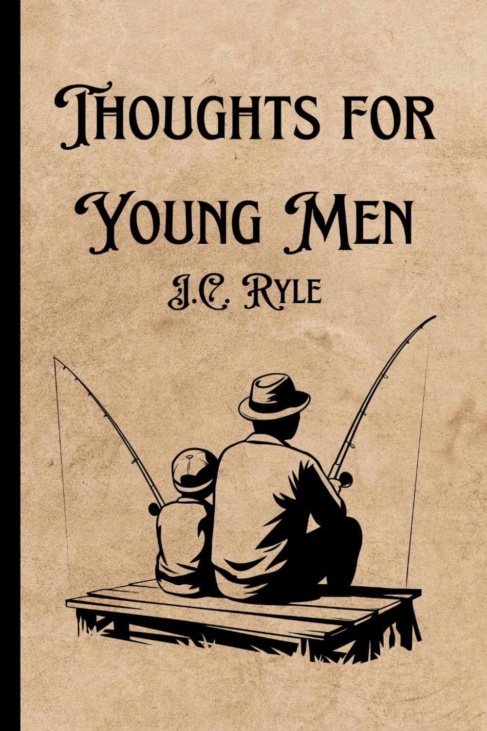 Thoughts for Young Men: Original, Unedited 19th-Century Timeless Call to Character, Courage, and Christian Manhood