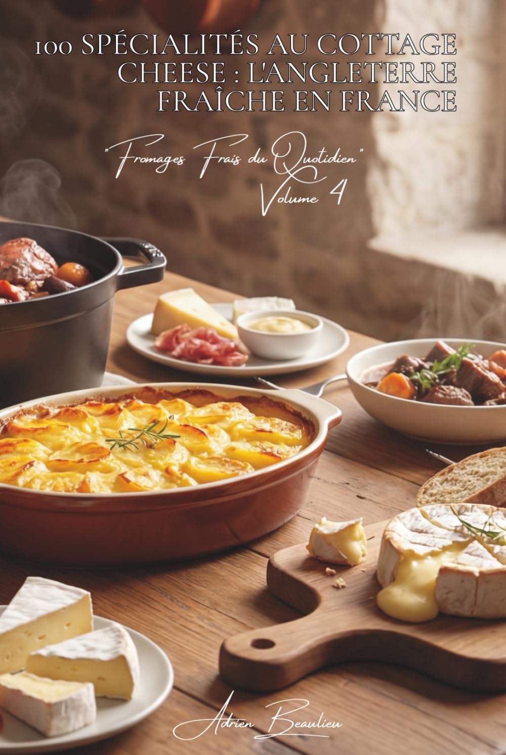 100 spécialités au cottage cheese : l'Angleterre fraîche en France: Léger, protéiné, savoureux... le cottage devient français (SÉRIE FROMAGE (20 ... "Fromages Frais du Quotidien" (5 livres))