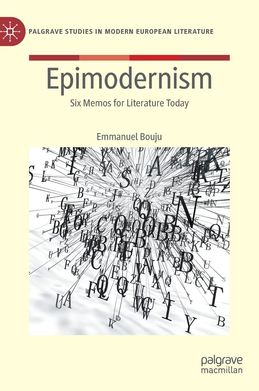 Epimodernism: Six Memos for Literature Today (Palgrave Studies in Modern European Literature)