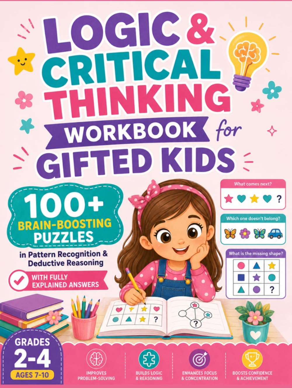 Logic & Critical Thinking Workbook for Gifted Kids: Pattern Recognition & Deductive Reasoning Activities Across 3 Difficulty Levels for Advanced Learners Ages 7-10