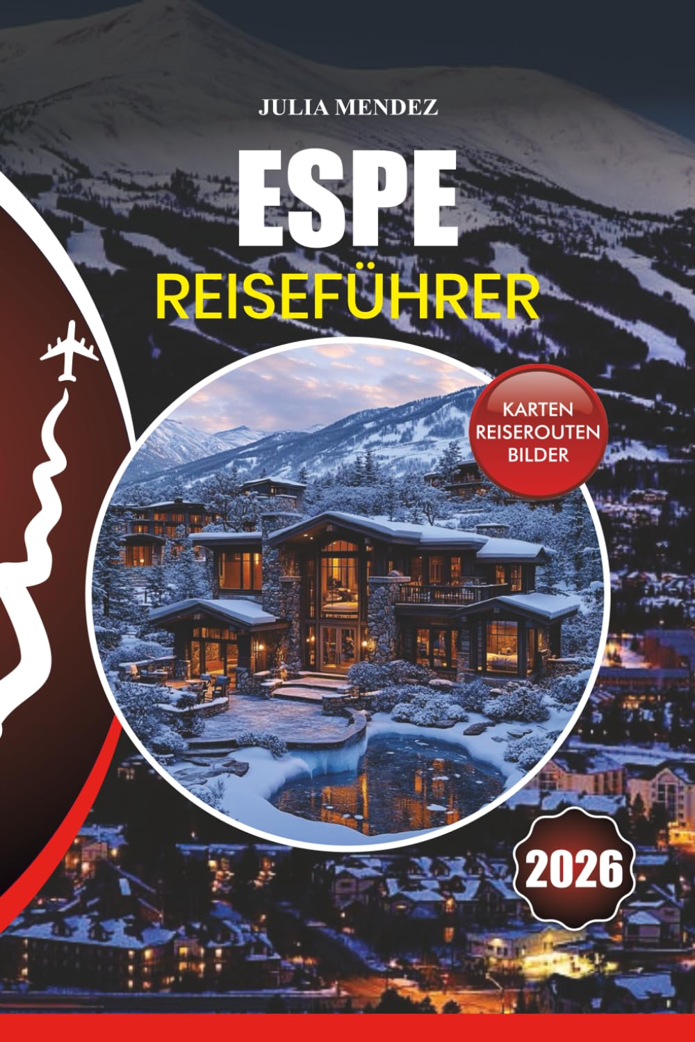 ESPE REISEFÜHRER 2026: Schritt-für-Schritt-Planung für Ihre Traumreise, Flüge, Unterkünfte, Attraktionen, Festivals, Outdoor-Aktivitäten und lokale Einblicke.