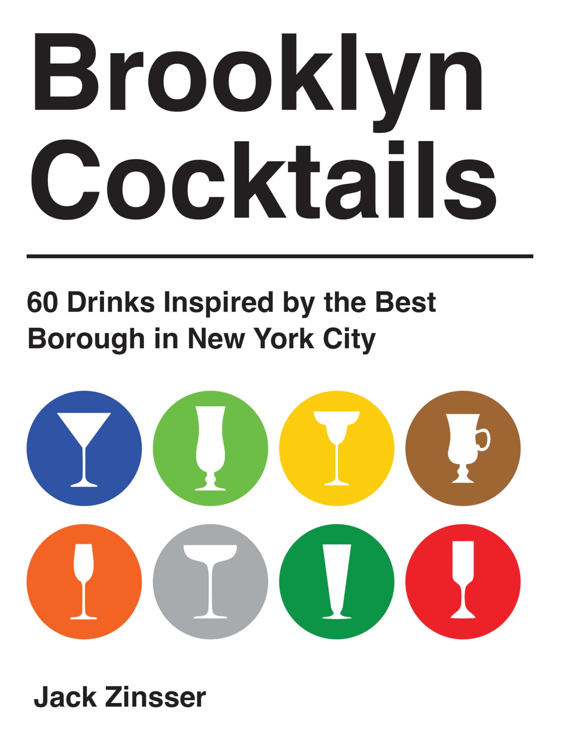 Brooklyn Cocktails: A Collection of Cocktails Inspired by the Best Borough in New York City