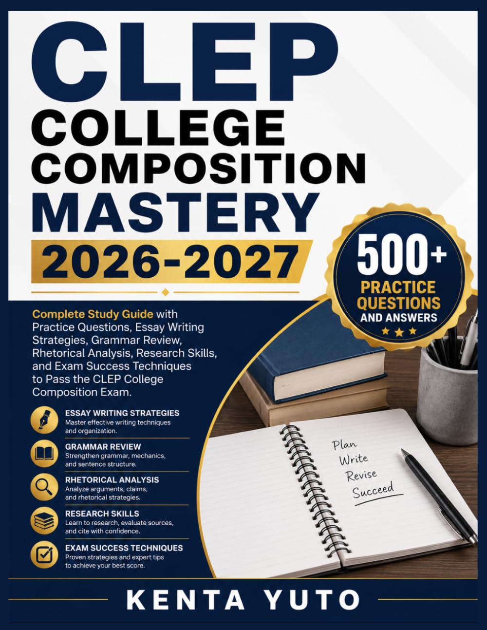 CLEP COLLEGE COMPOSITION MASTERY 2026-2027: Complete Study Guide with Practice Questions, Essay Writing Strategies, Grammar Review, Rhetorical ... to Pass the CLEP College Composition Exam