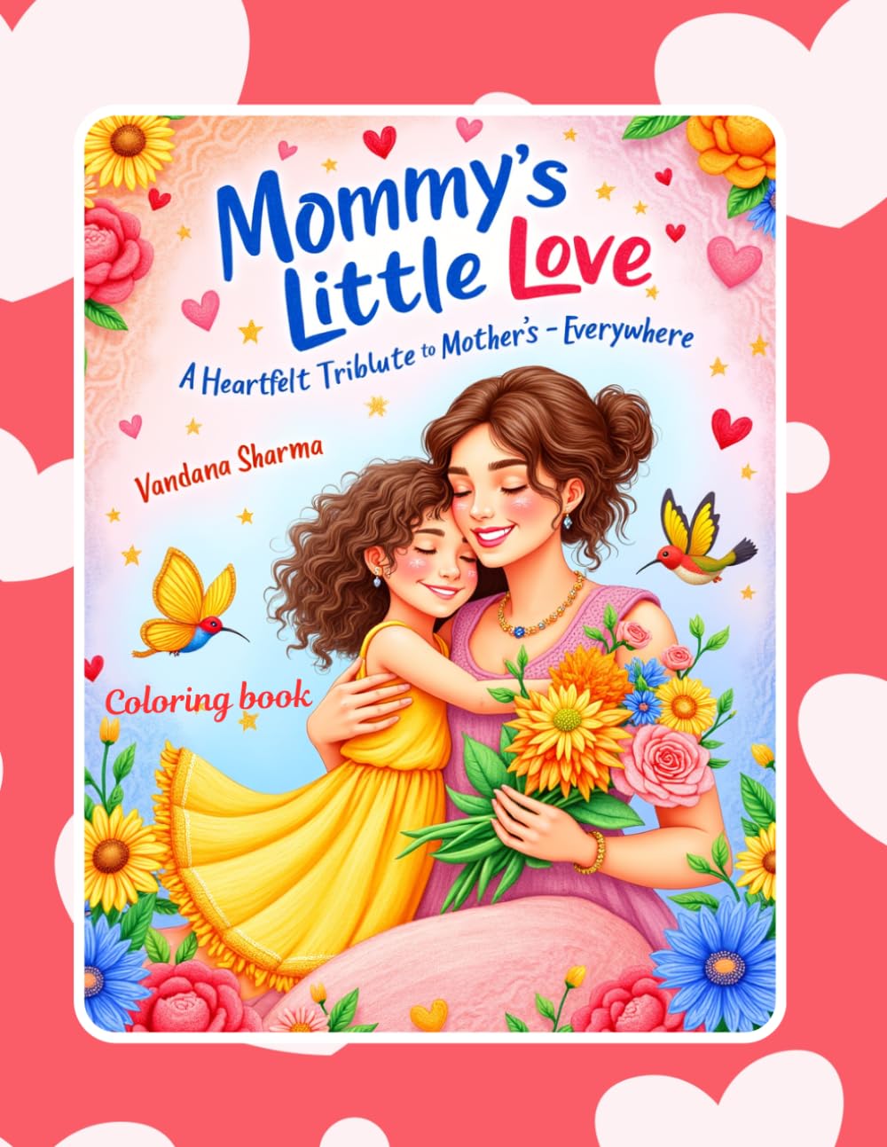 Mommy's Little Love: A Heartfelt Mother’s Day Tribute Coloring Book for Kids Ages 5–10