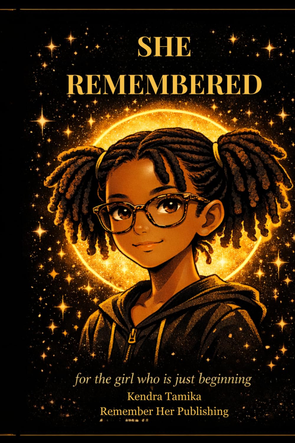 She Remembered: For the girl who is just beginning (Remember Her Universe)