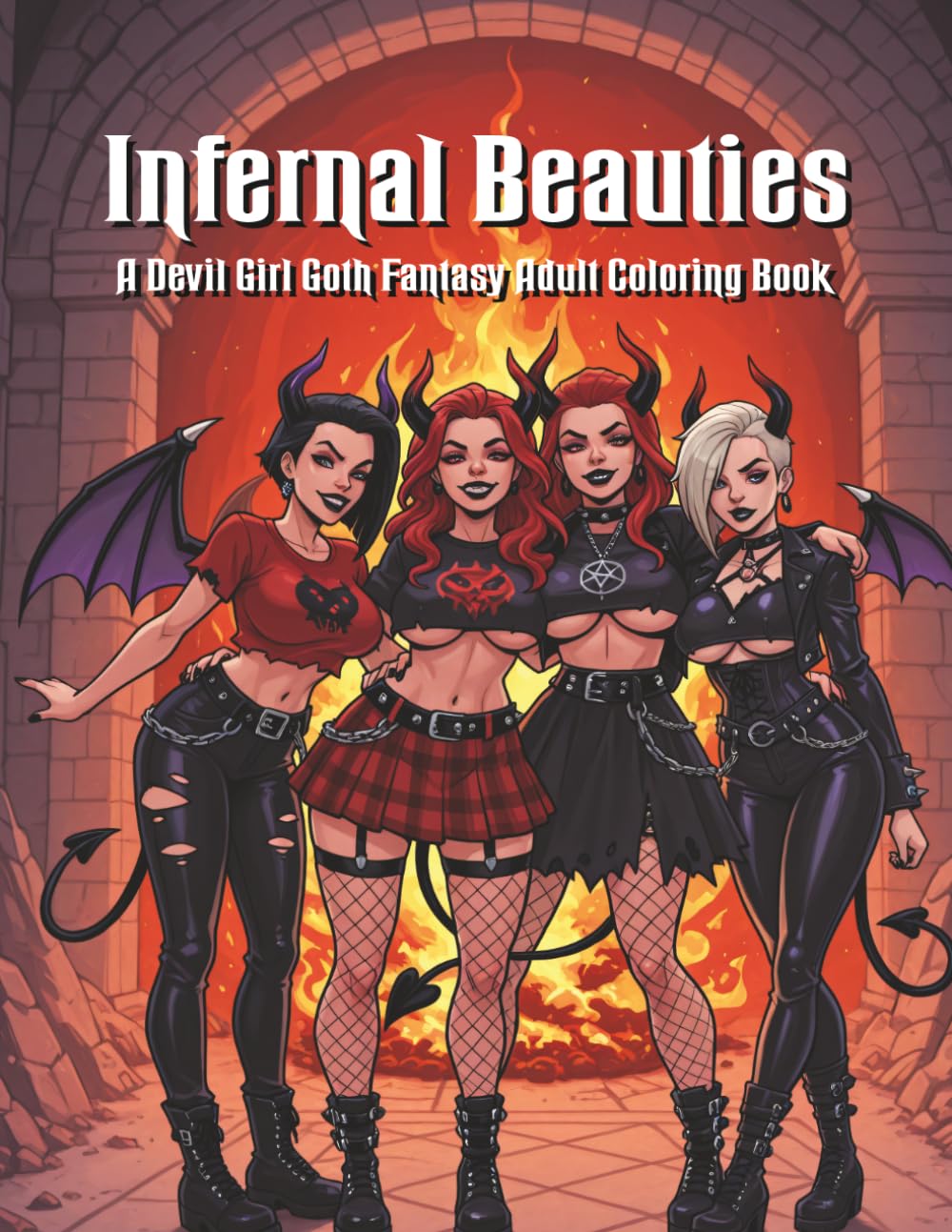 Infernal Beauties: A Devil Girl Goth Fantasy Adult Coloring Book Filled with Dark Queens, Gothic Fashion, and Detailed Hellscapes