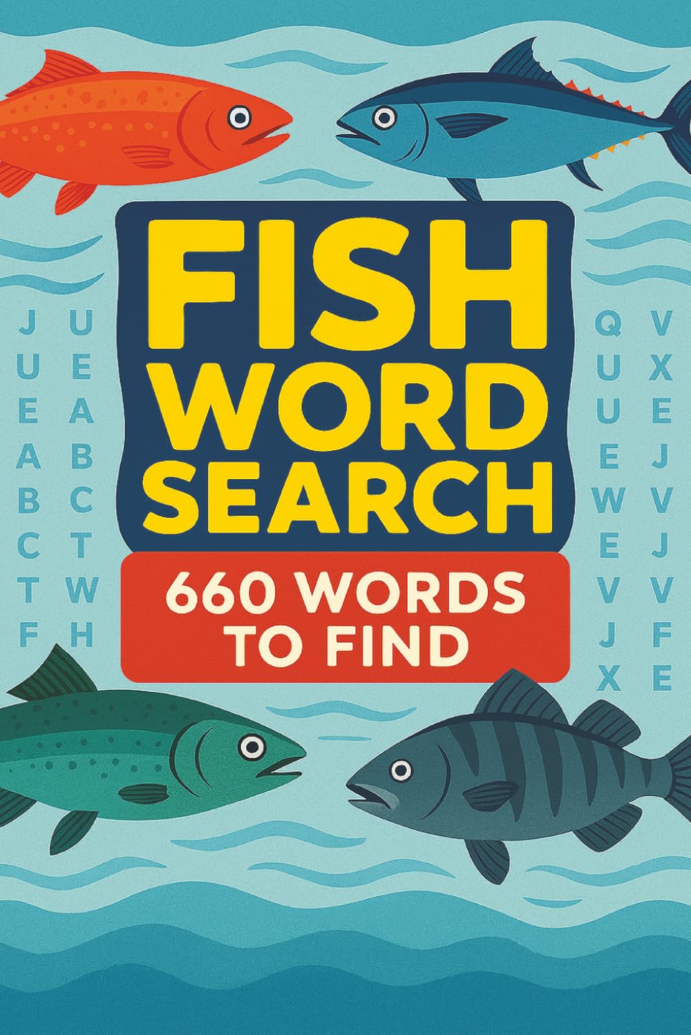 Fish Themed word search: Fish theme word search: Fish Word Search Puzzles for Kids, Teens, and Adults: 55 Puzzles | 660 Words to find | Solutions Included | Fish, Oceans, Plants | 6x9 Inches