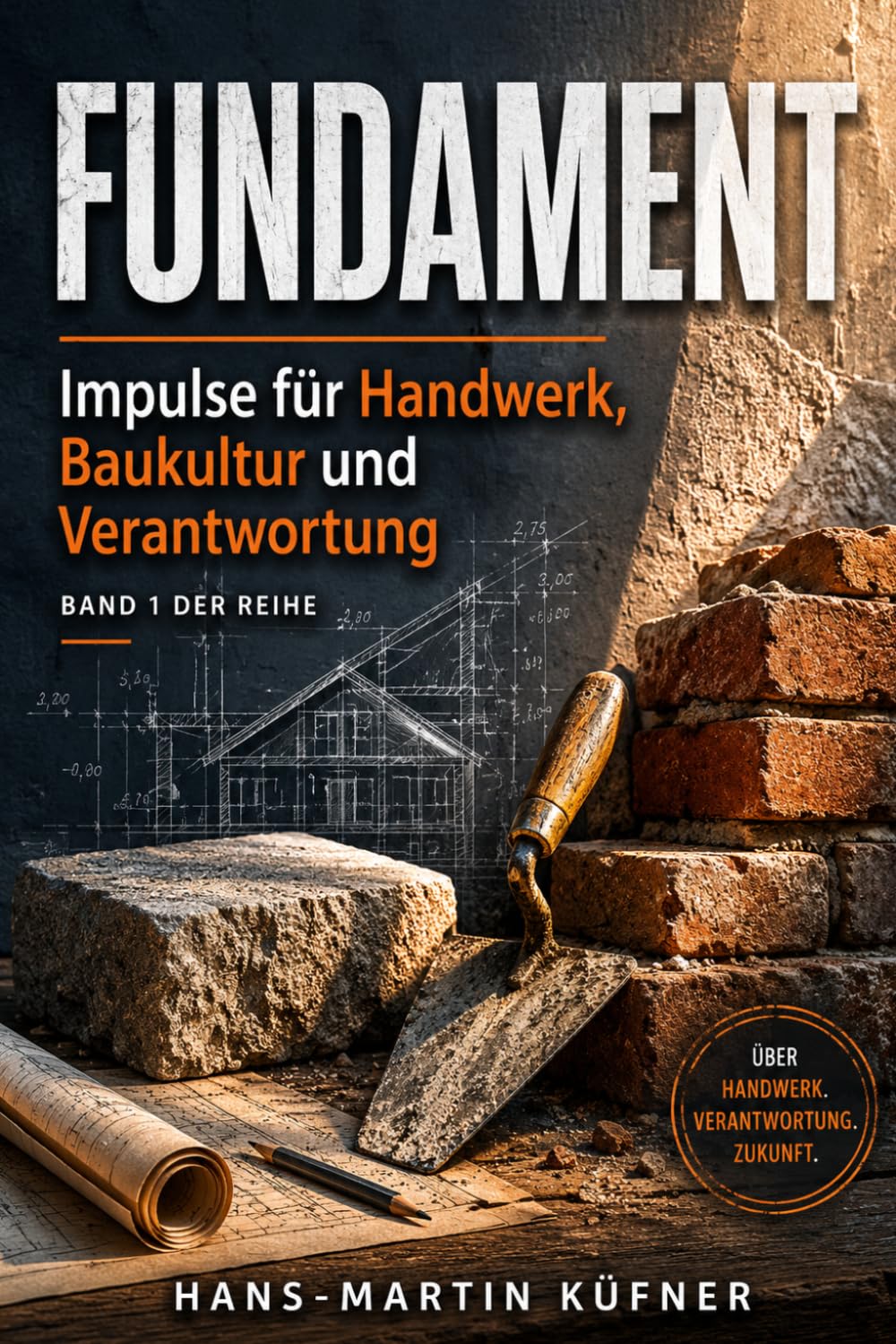 FUNDAMENT: Impulse für Handwerk, Baukultur und Verantwortung