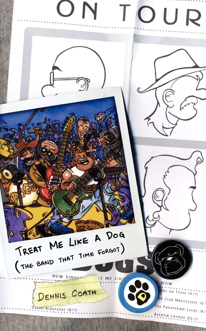 Treat Me Like A Dog: (The Band That Time Forgot)