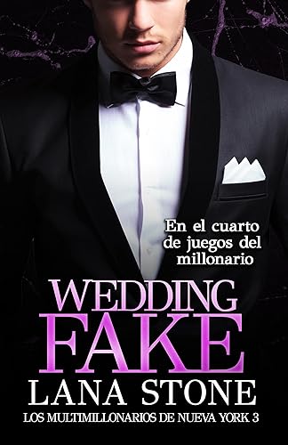 Wedding Fake En el cuarto de juegos del millonario (Los multimillonarios de Nueva York n 3) (Spanish Edition)